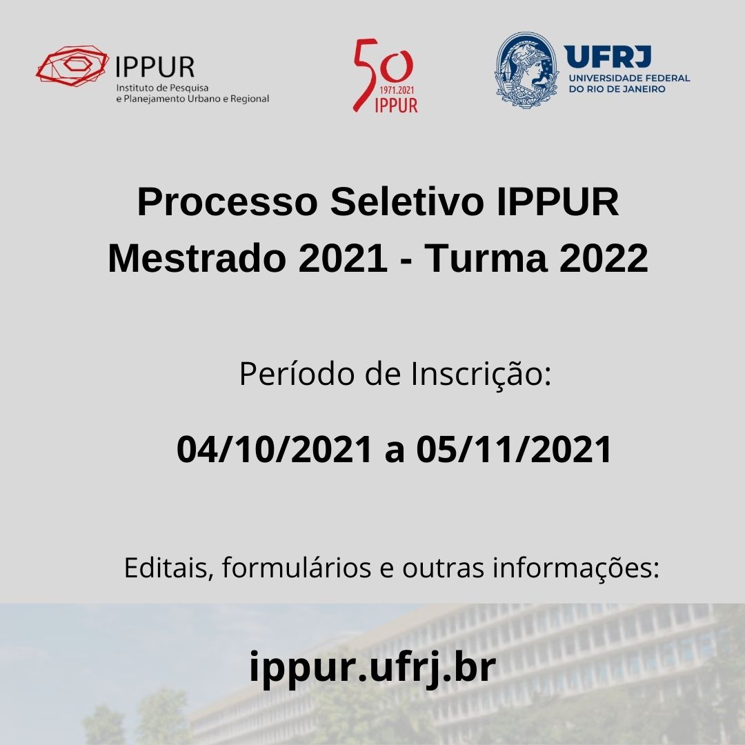 A imagem informa o período de inscrição do Processo Seletivo IPPUR Mestrado 2021, turma 2022, que ocorrerá entre 04/10/2021 e 05/11/2021